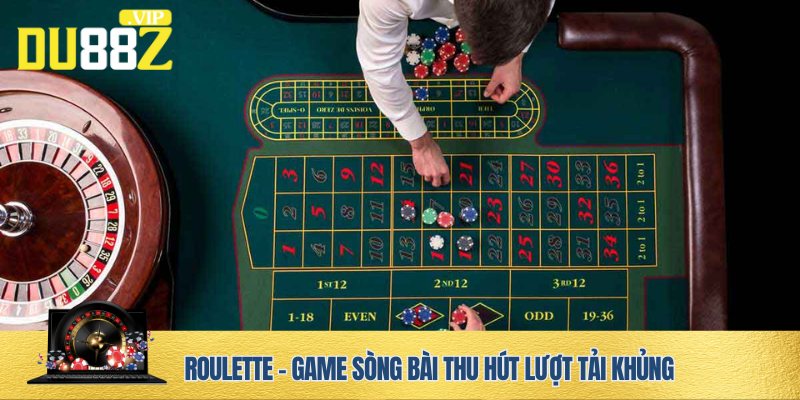 Roulette - Tựa game hot tại sòng bài trực tuyến DU88