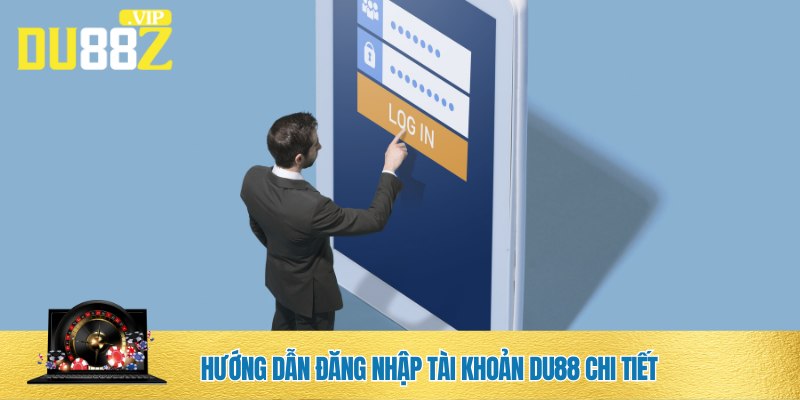 Quy trình đăng nhập tài khoản DU88