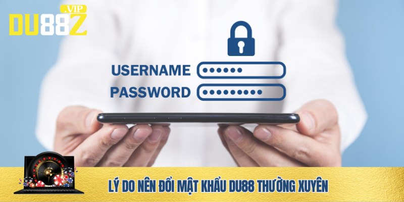 Đổi mật khẩu thường xuyên là điều cần thiết
