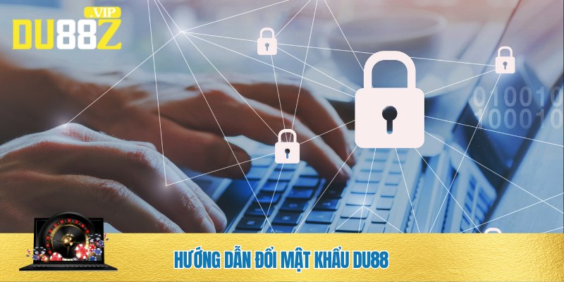 Hướng dẫn đổi mật khẩu DU88
