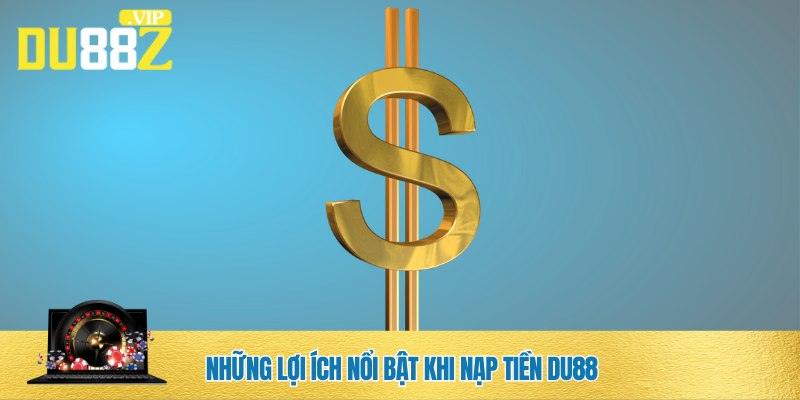 Lý do game thủ cần nạp tiền DU88