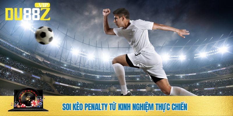 Mẹo soi kèo Penalty thông minh